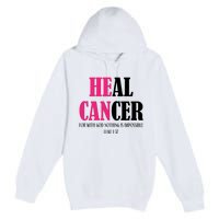 He Can Heal Cancer Premium Pullover Hoodie