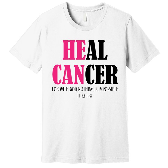 He Can Heal Cancer Premium T-Shirt