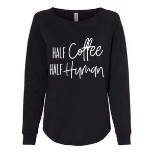 Half Coffee Half Hu Funny Coffee Lover Gift Womens California Wash Sweatshirt