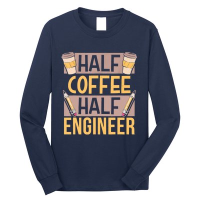 Half Coffee Half Engineer Lover Coffees Caffeine Saying Long Sleeve Shirt