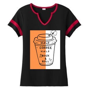 Half Coffee Half Rock & Roll Funny Music Quote Ladies Halftime Notch Neck Tee