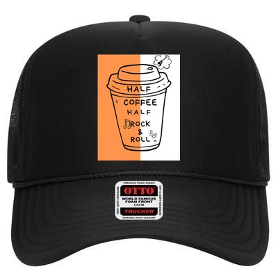 Half Coffee Half Rock & Roll Funny Music Quote High Crown Mesh Back Trucker Hat