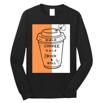 Half Coffee Half Rock & Roll Funny Music Quote Long Sleeve Shirt