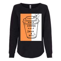 Half Coffee Half Rock & Roll Funny Music Quote Womens California Wash Sweatshirt