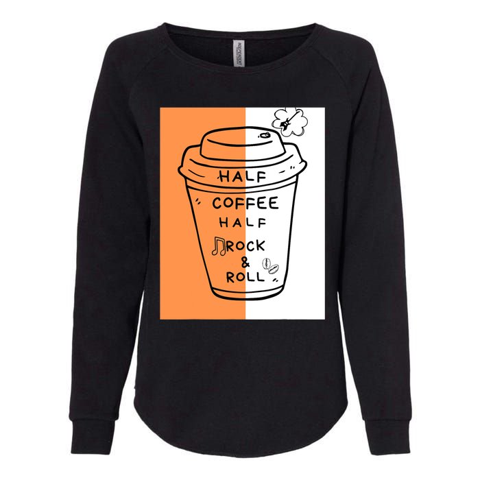 Half Coffee Half Rock & Roll Funny Music Quote Womens California Wash Sweatshirt