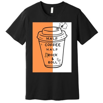 Half Coffee Half Rock & Roll Funny Music Quote Premium T-Shirt