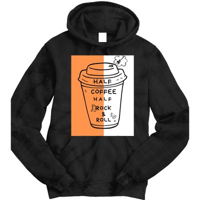 Half Coffee Half Rock & Roll Funny Music Quote Tie Dye Hoodie