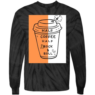 Half Coffee Half Rock & Roll Funny Music Quote Tie-Dye Long Sleeve Shirt