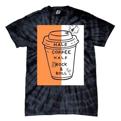 Half Coffee Half Rock & Roll Funny Music Quote Tie-Dye T-Shirt