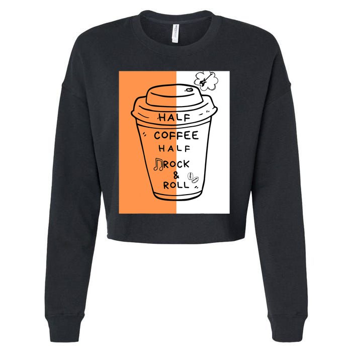 Half Coffee Half Rock & Roll Funny Music Quote Cropped Pullover Crew