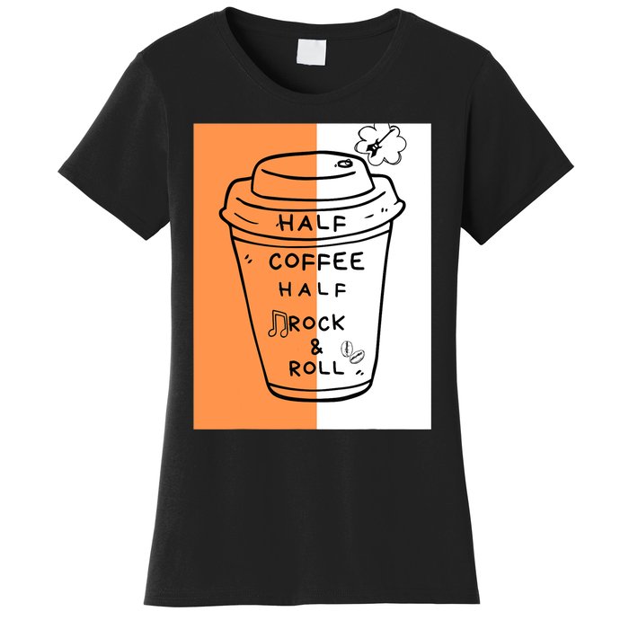 Half Coffee Half Rock & Roll Funny Music Quote Women's T-Shirt