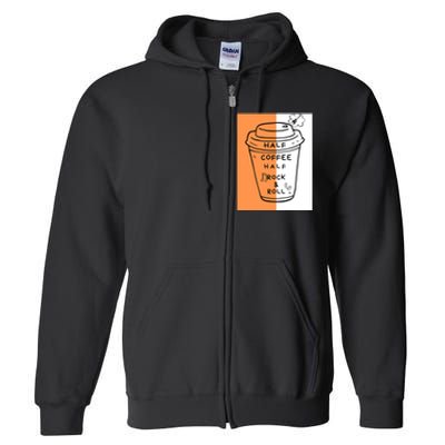 Half Coffee Half Rock & Roll Funny Music Quote Full Zip Hoodie