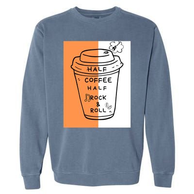 Half Coffee Half Rock & Roll Funny Music Quote Garment-Dyed Sweatshirt