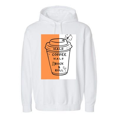 Half Coffee Half Rock & Roll Funny Music Quote Garment-Dyed Fleece Hoodie