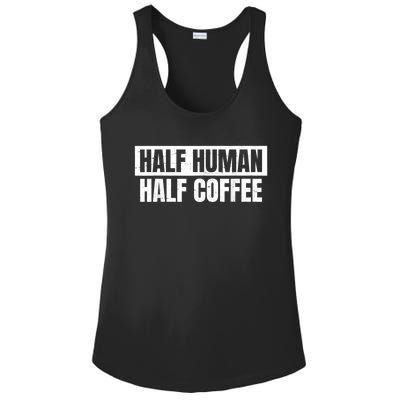 Half Coffee Half Human Espresso Barista Vintage Ladies PosiCharge Competitor Racerback Tank