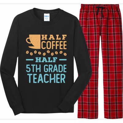 Half Coffee Half 5Th Grade Teacher Appreciation Gift Long Sleeve Pajama Set