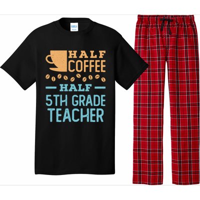 Half Coffee Half 5Th Grade Teacher Appreciation Gift Pajama Set