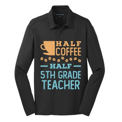 Half Coffee Half 5Th Grade Teacher Appreciation Gift Silk Touch Performance Long Sleeve Polo