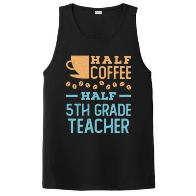 Half Coffee Half 5Th Grade Teacher Appreciation Gift PosiCharge Competitor Tank