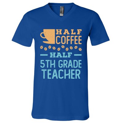 Half Coffee Half 5Th Grade Teacher Appreciation Gift V-Neck T-Shirt