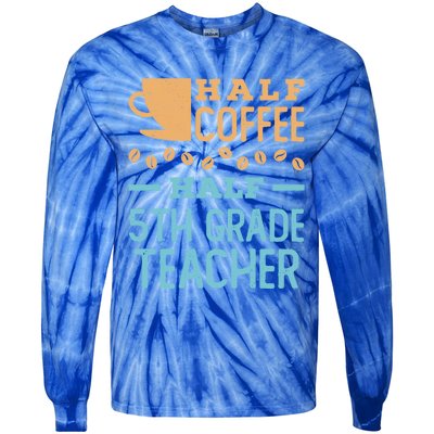 Half Coffee Half 5Th Grade Teacher Appreciation Gift Tie-Dye Long Sleeve Shirt