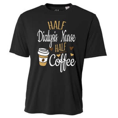 Half Coffee Half Dialysis Nurse Gift Dialysis Nurse Cooling Performance Crew T-Shirt