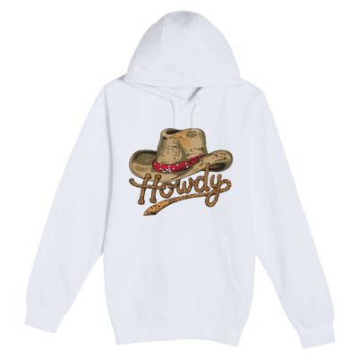 Howdy Cowboy Hat Funny Western Rodeo Premium Pullover Hoodie