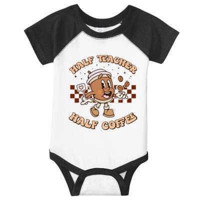 Half Coffee Half Teacher Funny Groovy Teacher Teacher Coffee Infant Baby Jersey Bodysuit