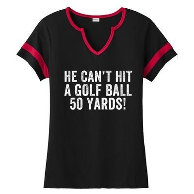 He CanT Hit A Golf Ball 50 Yards Debate Humor 2024 Protrump Political Apparel Ladies Halftime Notch Neck Tee