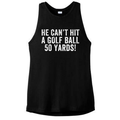 He CanT Hit A Golf Ball 50 Yards Debate Humor 2024 Protrump Political Apparel Ladies PosiCharge Tri-Blend Wicking Tank