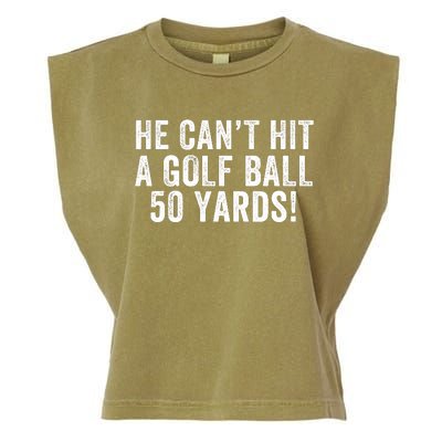 He CanT Hit A Golf Ball 50 Yards Debate Humor 2024 Protrump Political Apparel Garment-Dyed Women's Muscle Tee