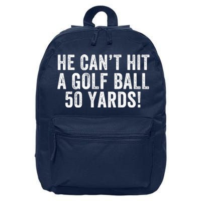 He CanT Hit A Golf Ball 50 Yards Debate Humor 2024 Protrump Political Apparel 16 in Basic Backpack