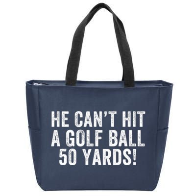 He CanT Hit A Golf Ball 50 Yards Debate Humor 2024 Protrump Political Apparel Zip Tote Bag