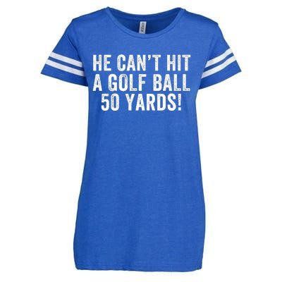 He CanT Hit A Golf Ball 50 Yards Debate Humor 2024 Protrump Political Apparel Enza Ladies Jersey Football T-Shirt