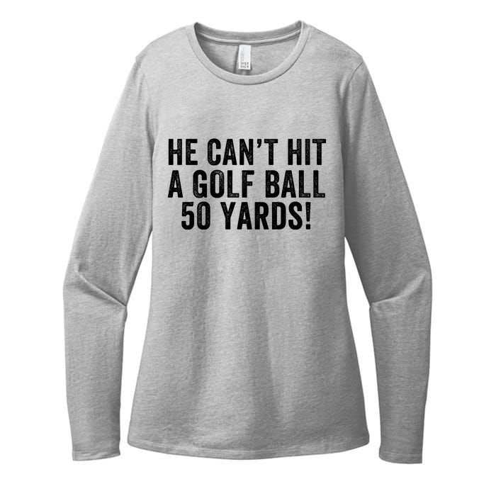 He CanT Hit A Golf Ball 50 Yards Debate Humor 2024 Protrump Political Apparel Womens CVC Long Sleeve Shirt