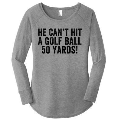 He CanT Hit A Golf Ball 50 Yards Debate Humor 2024 Protrump Political Apparel Women's Perfect Tri Tunic Long Sleeve Shirt