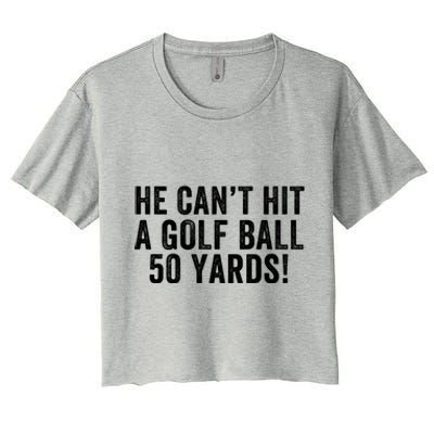 He CanT Hit A Golf Ball 50 Yards Debate Humor 2024 Protrump Political Apparel Women's Crop Top Tee