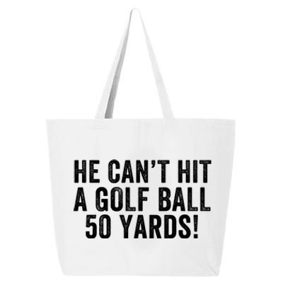 He CanT Hit A Golf Ball 50 Yards Debate Humor 2024 Protrump Political Apparel 25L Jumbo Tote