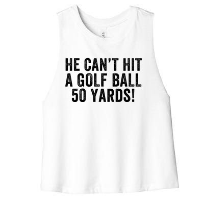 He CanT Hit A Golf Ball 50 Yards Debate Humor 2024 Protrump Political Apparel Women's Racerback Cropped Tank