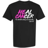 He Can Heal Cancer Luke 1:37 Breast Cancer Awareness Garment-Dyed Heavyweight T-Shirt