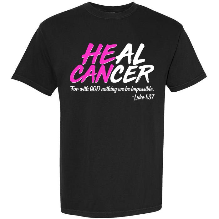 He Can Heal Cancer Luke 1:37 Breast Cancer Awareness Garment-Dyed Heavyweight T-Shirt
