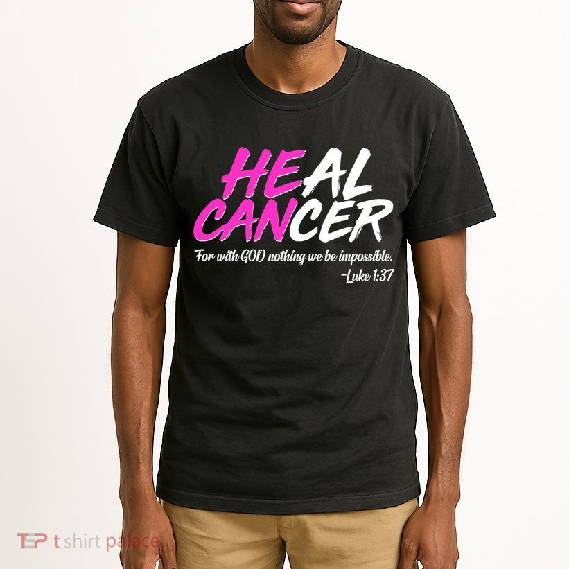He Can Heal Cancer Luke 1:37 Breast Cancer Awareness Tall T-Shirt