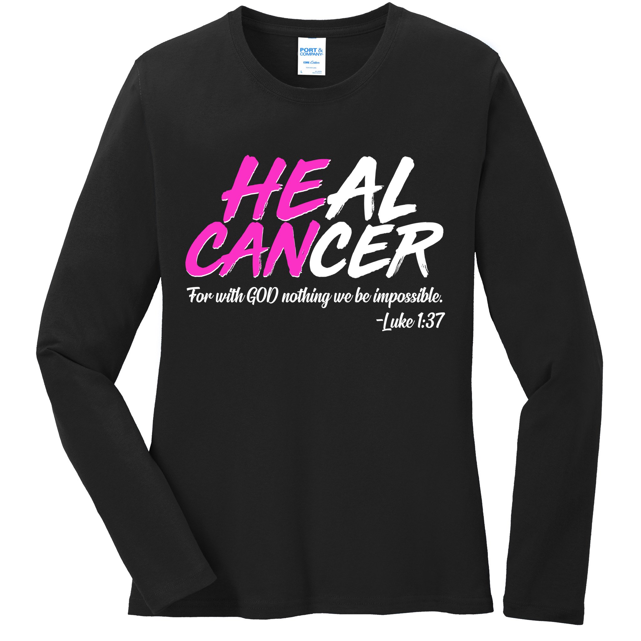 He Can Heal Cancer Luke 1:37 Breast Cancer Awareness Ladies Long Sleeve Shirt