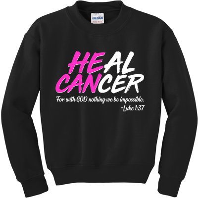 He Can Heal Cancer Luke 1:37 Breast Cancer Awareness Kids Sweatshirt