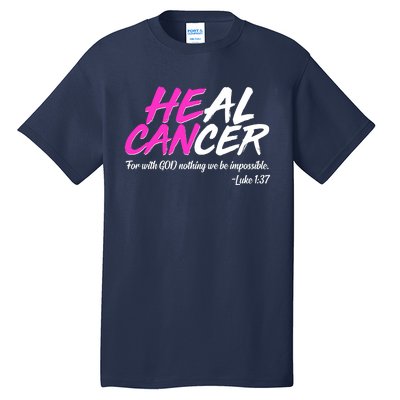 He Can Heal Cancer Luke 1:37 Breast Cancer Awareness Tall T-Shirt