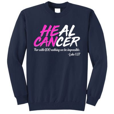 He Can Heal Cancer Luke 1:37 Breast Cancer Awareness Tall Sweatshirt