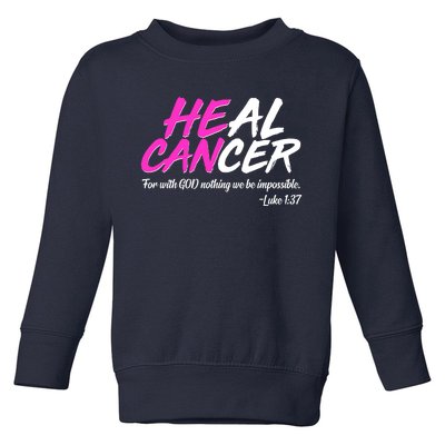 He Can Heal Cancer Luke 1:37 Breast Cancer Awareness Toddler Sweatshirt