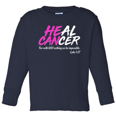 He Can Heal Cancer Luke 1:37 Breast Cancer Awareness Toddler Long Sleeve Shirt