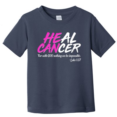 He Can Heal Cancer Luke 1:37 Breast Cancer Awareness Toddler T-Shirt