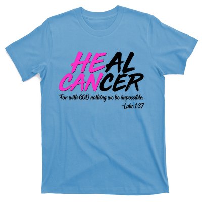 He Can Heal Cancer Luke 1:37 Breast Cancer Awareness T-Shirt